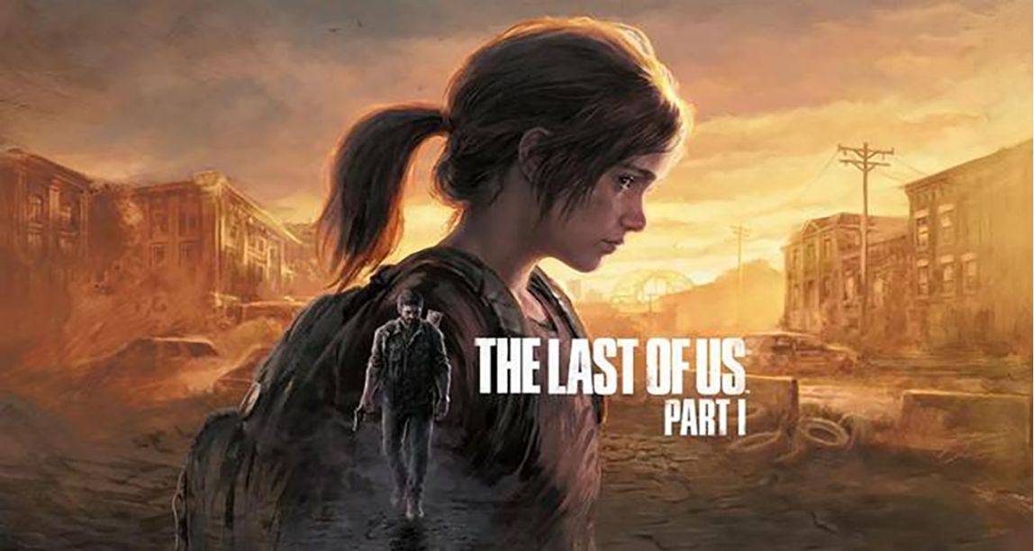 TGA2022《最後生還者 part1》2023年3月3日登陸PC