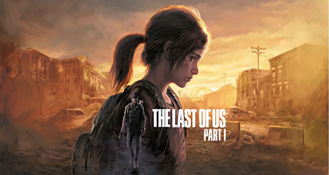 《最後生還者Part I》現已在Steam開啓預購國區售價379¥